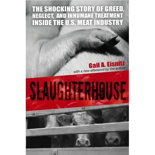 Slaughterhouse: The Shocking Story of Greed, Neglect, And Inhumane Treatment Inside the U.S. Meat Industry - Paperback