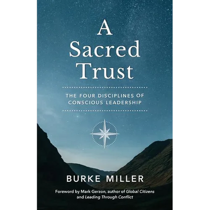 A Sacred Trust: The Four Disciplines of Conscious Leadership - Paperback