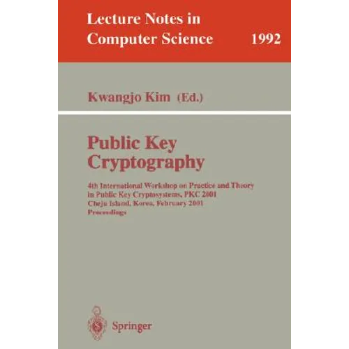 Public Key Cryptography: 4th International Workshop on Practice and Theory in Public Key Cryptosystems, Pkc 2001, Cheju Island, Korea, February 13-15, - Paperback