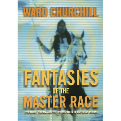 Fantasies of the Master Race: Literature, Cinema, and the Colonization of American Indians - Paperback