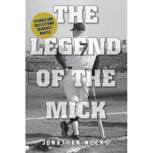 The Legend of the Mick: Stories and Reflections on Mickey Mantle - Paperback