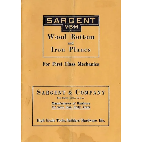 Sargent VBM Wood Bottom And Iron Planes For First Class Mechanics: Catalog Reprint from 1913 - Paperback