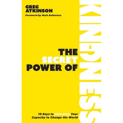 The Secret Power of Kindness: 10 Keys to Unlocking Your Capacity to Change the World - Paperback