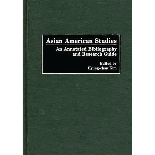 Asian American Studies: An Annotated Bibliography and Research Guide - Hardcover