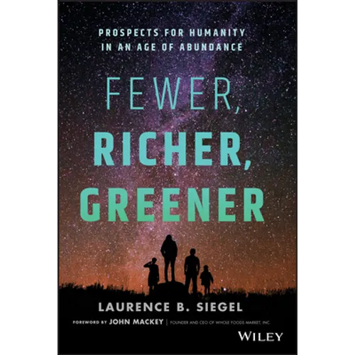 Fewer, Richer, Greener: Prospects for Humanity in an Age of Abundance - Hardcover
