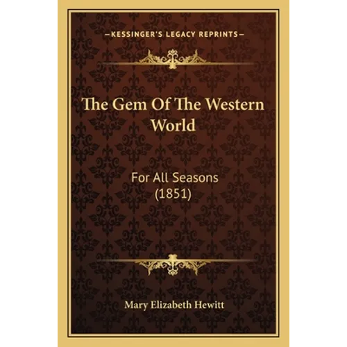 The Gem Of The Western World: For All Seasons (1851) - Paperback