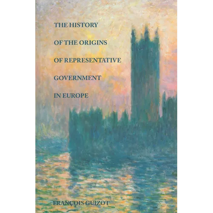 The History of the Origins of Representative Government in Europe - Hardcover