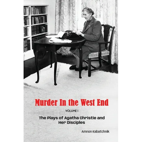 Murder in the West End: The Plays of Agatha Christie and Her Disciples Volume 1 - Paperback