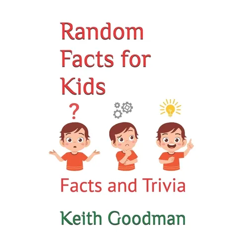 Random Facts for Kids: Facts and Trivia - Paperback