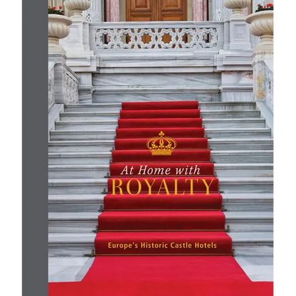 At Home with Royalty: Europe's Historic Castle Hotels - Hardcover