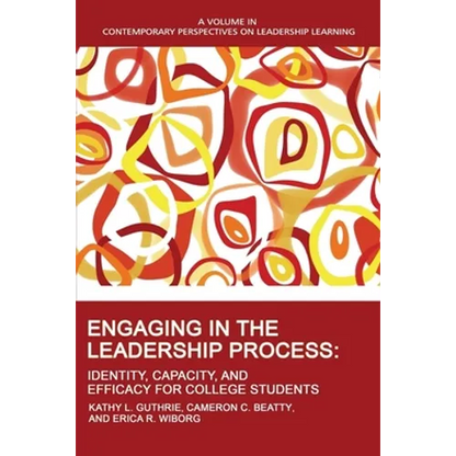 Engaging in the Leadership Process: Identity, Capacity, and Efficacy for College Students - Hardcover