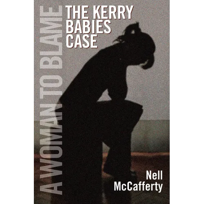 A Woman to Blame: The Kerry Babies Case - Paperback