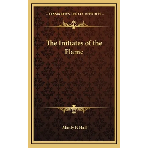 The Initiates of the Flame - Hardcover