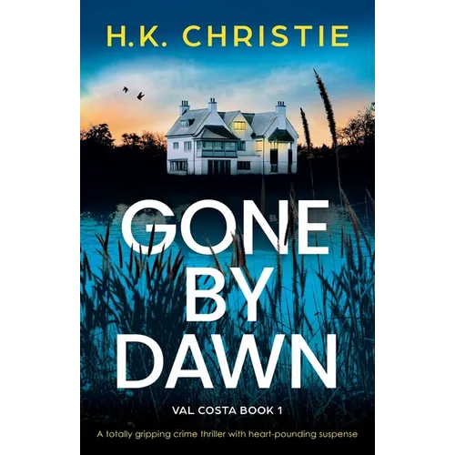 Gone by Dawn: A totally gripping crime thriller with heart-pounding suspense - Paperback