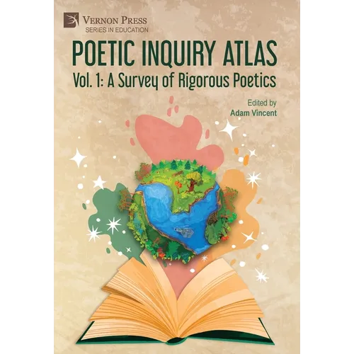 Poetic Inquiry Atlas Vol. 1: A Survey of Rigorous Poetics - Hardcover