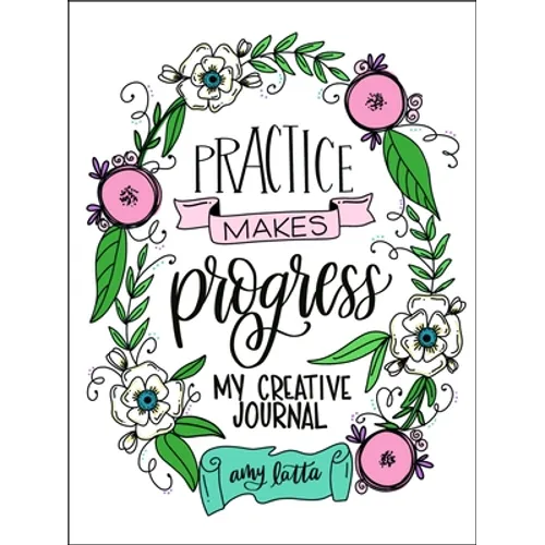 Practice Makes Progress: My Creative Journal - Paperback