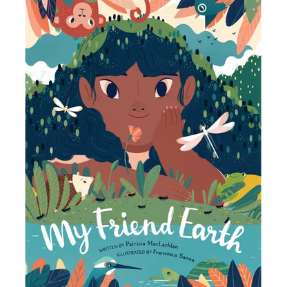 My Friend Earth: (Earth Day Books with Environmentalism Message for Kids, Saving Planet Earth, Our Planet Book) - Hardcover