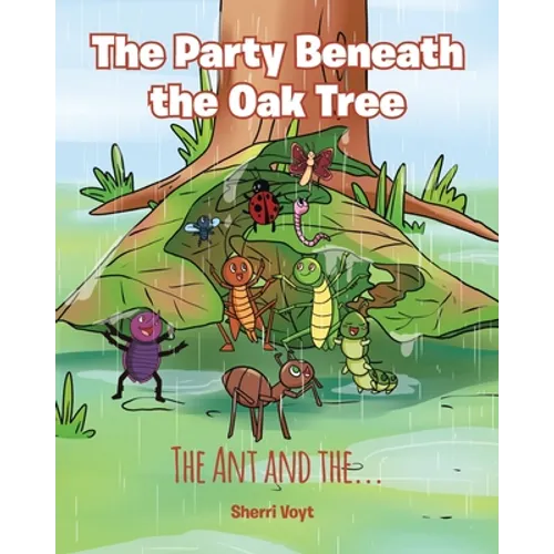 The Party Beneath the Oak Tree: The Ant and the... - Paperback