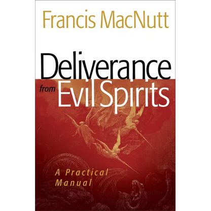 Deliverance from Evil Spirits: A Practical Manual - Paperback