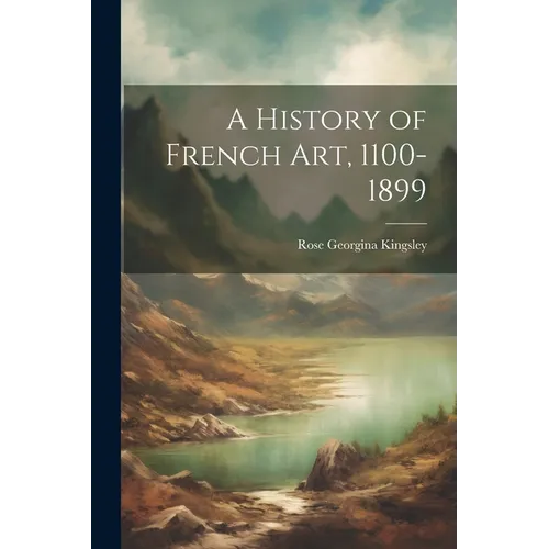 A History of French Art, 1100-1899 - Paperback