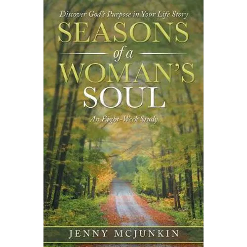 Seasons of a Woman's Soul: Discover God's Purpose in Your Life Story - Paperback
