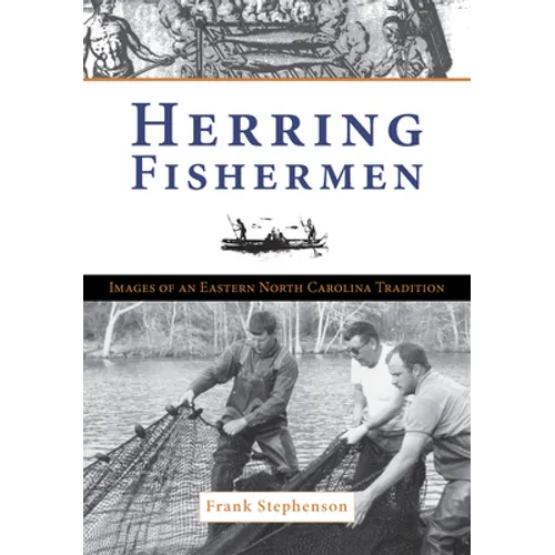 Herring Fishermen: Images of an Eastern North Carolina Tradition - Paperback