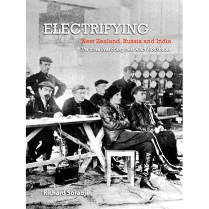 Electrifying New Zealand, Russia and India: The three lives of engineer Allan Monkhouse - Paperback