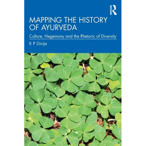 Mapping the History of Ayurveda: Culture, Hegemony and the Rhetoric of Diversity - Paperback