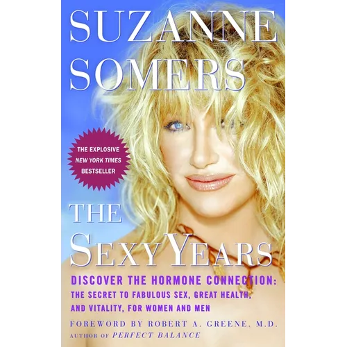 The Sexy Years: Discover the Hormone Connection: The Secret to Fabulous Sex, Great Health, and Vitality, for Women and Men - Paperback