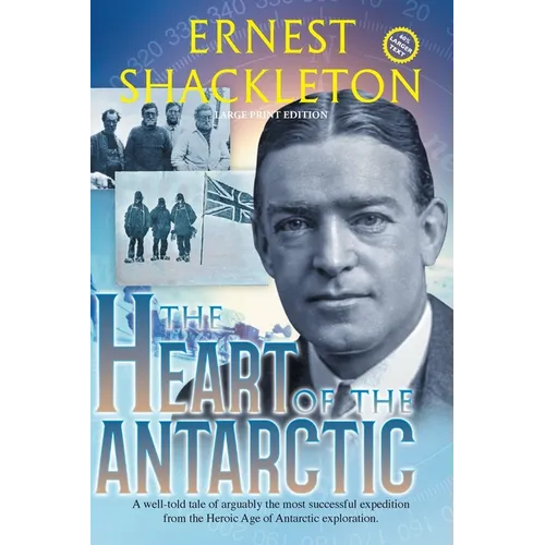 The Heart of the Antarctic (Annotated, Large Print): Vol I and II - Paperback