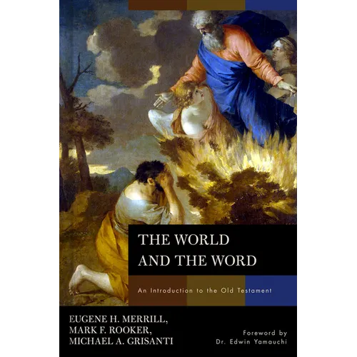 The World and the Word: An Introduction to the Old Testament - Hardcover
