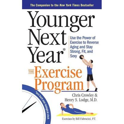 Younger Next Year: The Exercise Program: Use the Power of Exercise to Reverse Aging and Stay Strong, Fit, and Sexy - Paperback