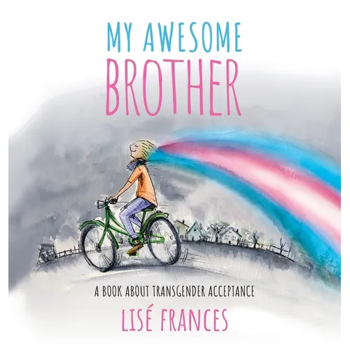 My Awesome Brother: A children's book about transgender acceptance - Hardcover