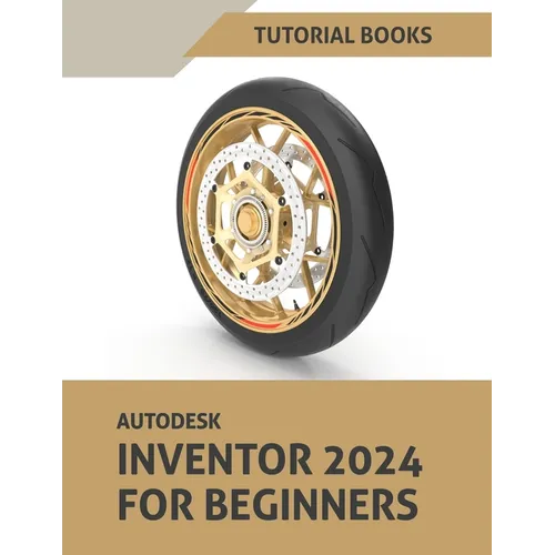 Autodesk Inventor 2024 For Beginners: (Colored) - Paperback