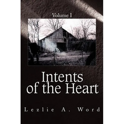 Intents of the Heart: Volume I - Paperback
