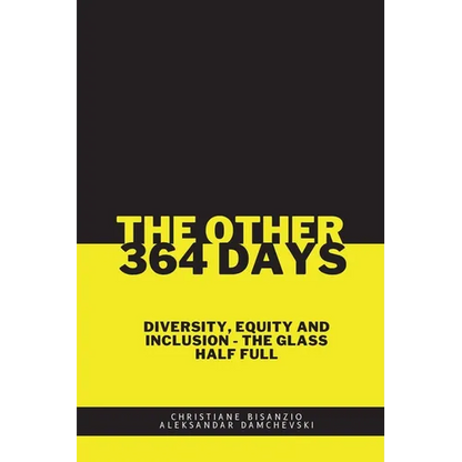 The Other 364 Days: Diversity, Equity & Inclusion - The Glass Half Full - Paperback