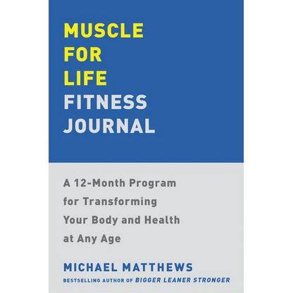 Muscle for Life Fitness Journal: A 12-Month Program for Transforming Your Body and Health at Any Age - Paperback