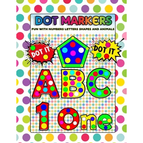 Dot Markers Fun with Numbers Letters Shapes and Animals: Big Daubers Dot Markers For Kids Ages 3-5, Children, Toddlers Activity Book. Dot Marker Workb - Paperback