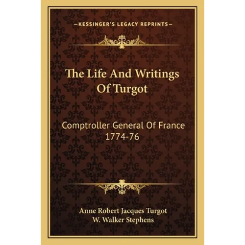 The Life And Writings Of Turgot: Comptroller General Of France 1774-76 - Paperback