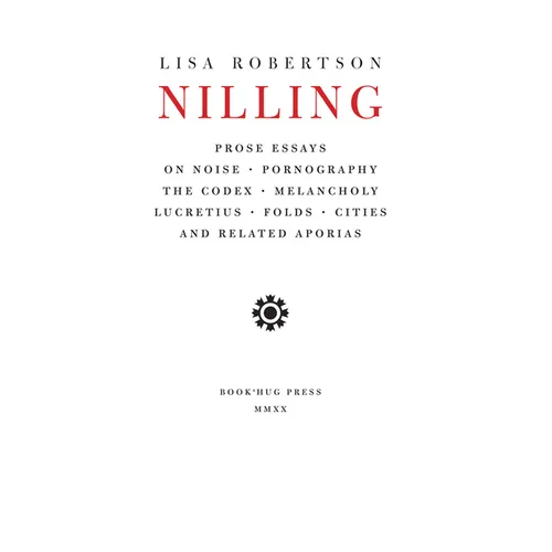 Nilling: Prose Essays on Noise, Pornography, the Codex, Melancholy, Lucretiun, Folds, Cities and Related Aporias - Paperback
