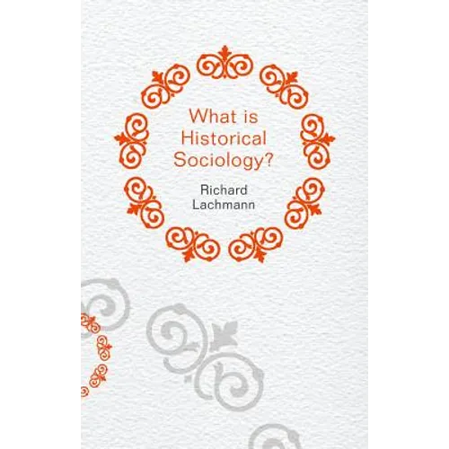 What Is Historical Sociology? - Paperback