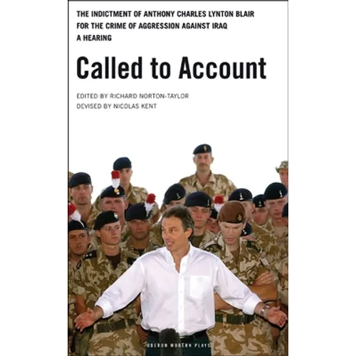 Called to Account: The Indictment of Anthony Charles Lynton Blair for the Crime of Aggression Against Iraq - A Hearing - Paperback
