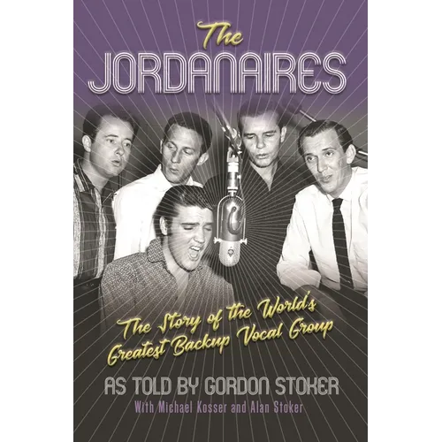The Jordanaires: The Story of the World's Greatest Backup Vocal Group - Paperback