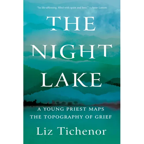 The Night Lake: A Young Priest Maps the Topography of Grief - Hardcover