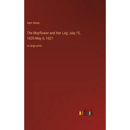 The Mayflower and Her Log; July 15, 1620-May 6, 1621: in large print - Hardcover