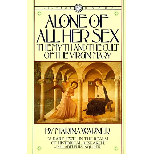 Alone of All Her Sex: The Myth and the Cult of the Virgin Mary - Paperback