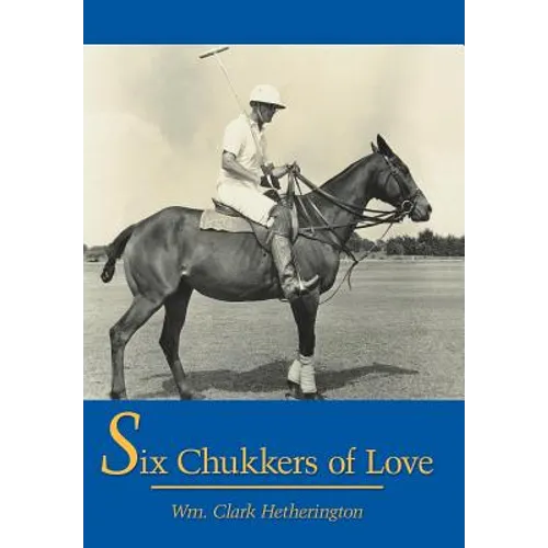 Six Chukkers of Love - Hardcover