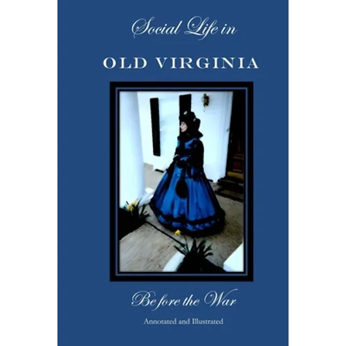 Social Life in Old Virginia Before the War, Annotated and Illustrated. - Paperback