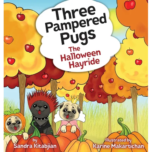 Three Pampered Pugs: The Halloween Hayride - Hardcover