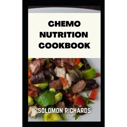 Chemo nutrition cookbook: Recipes for chemotherapy and after - Paperback